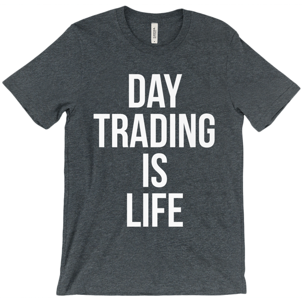 Day Trading is Life T-Shirt