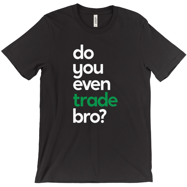 Do You Even Trade T-Shirt
