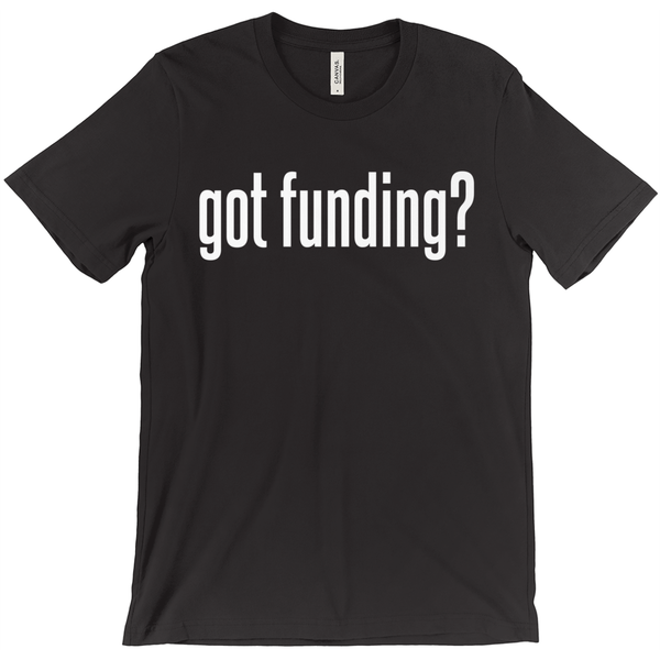 Got Funding T-Shirt