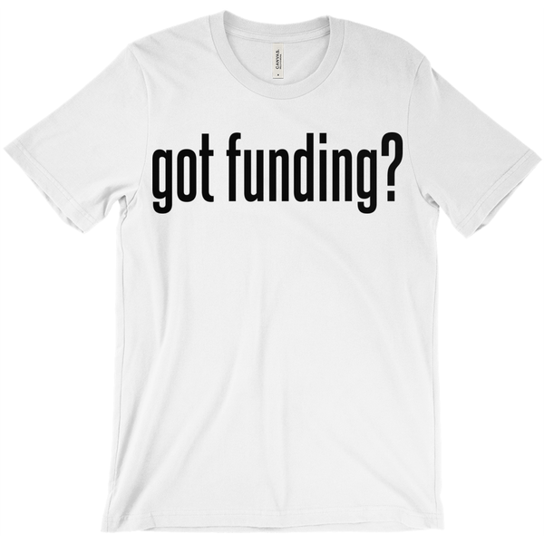 Got Funding T-Shirt
