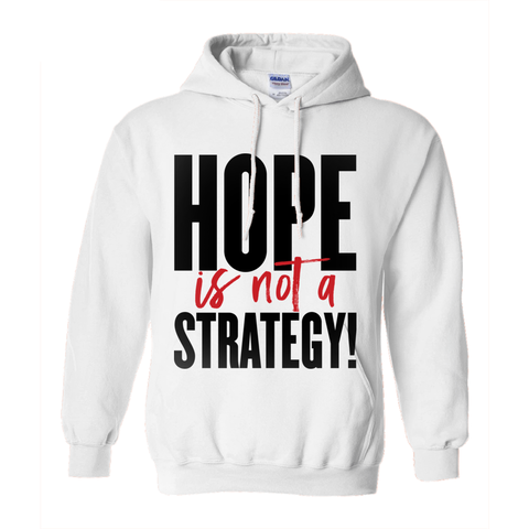 Hope is Not a Strategy Hoodie