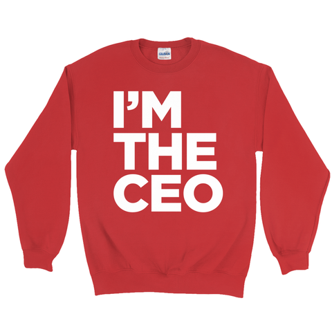 I'm the CEO Sweatshirt
