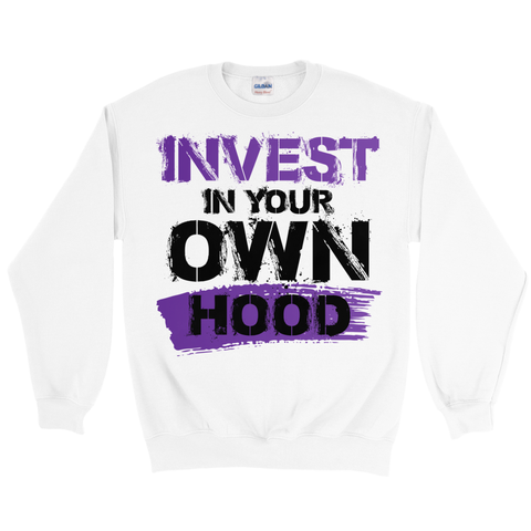 Invest In Your Hood Sweatshirt