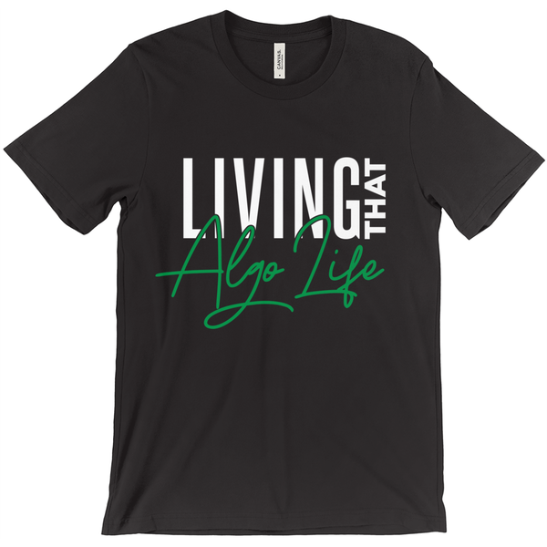 Living That Algo Life T-Shirt
