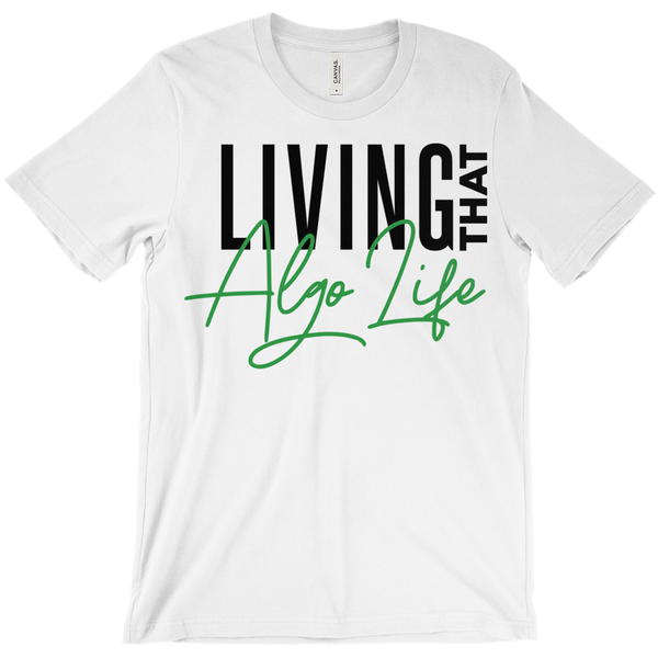 Living That Algo Life T-Shirt