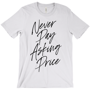 Never Pay Asking T-Shirt