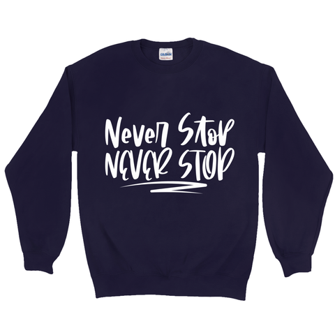 Never Stop Sweatshirt