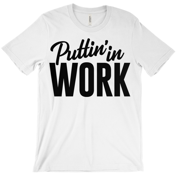 Puttin' in Work T-Shirt
