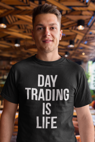 Day Trading is Life T-Shirt